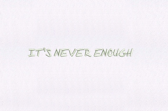 It's Never Enough: A Versatile Embroidery Design